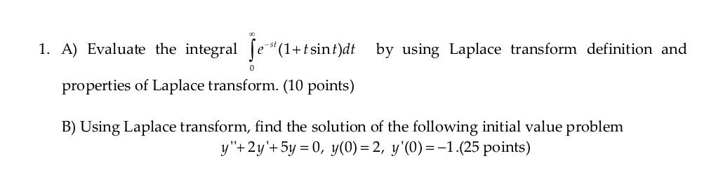 Solved 1. A) Evaluate the integral ſe**(1+tsint)dt by using | Chegg.com