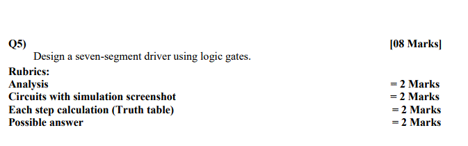 Solved [08 Marks 05) Design a seven-segment driver using | Chegg.com
