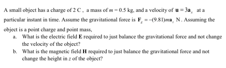 Solved A small object has a charge of 2C, a mass of m=0.5 | Chegg.com