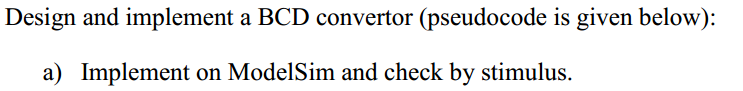 Solved Design And Implement A BCD Convertor (pseudocode Is | Chegg.com