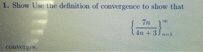 Solved 1. Show Use the definition of convergence to show | Chegg.com