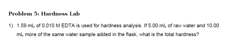 Solved Problem 5: Hardness Lab 1) 1.59 ML Of 0.010 M EDTA Is | Chegg.com