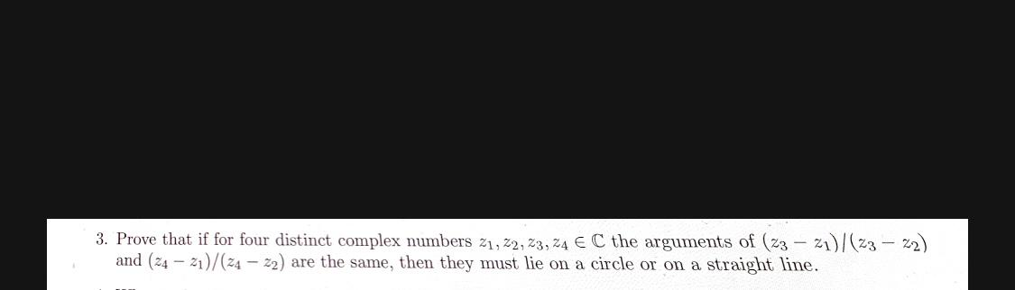 Solved 3. Prove that if for four distinct complex numbers | Chegg.com