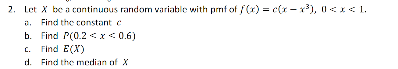 Solved 2. Let X be a continuous random variable with pmf of | Chegg.com