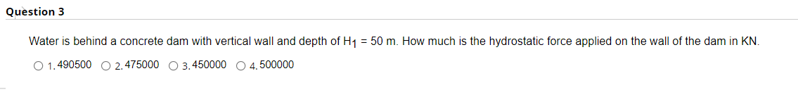 Solved Question 3 Water is behind a concrete dam with | Chegg.com