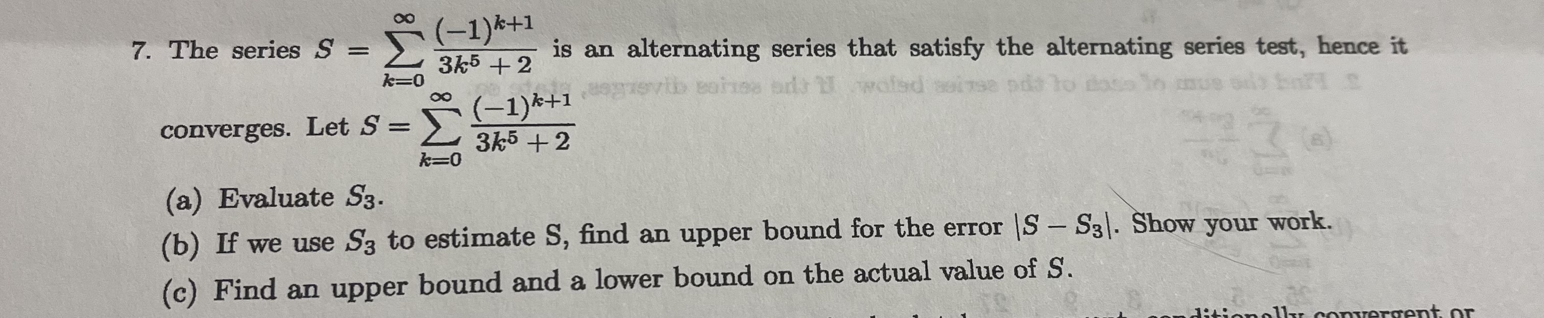 Solved 7. The series S=∑k=0∞3k5+2(−1)k+1 is an alternating | Chegg.com