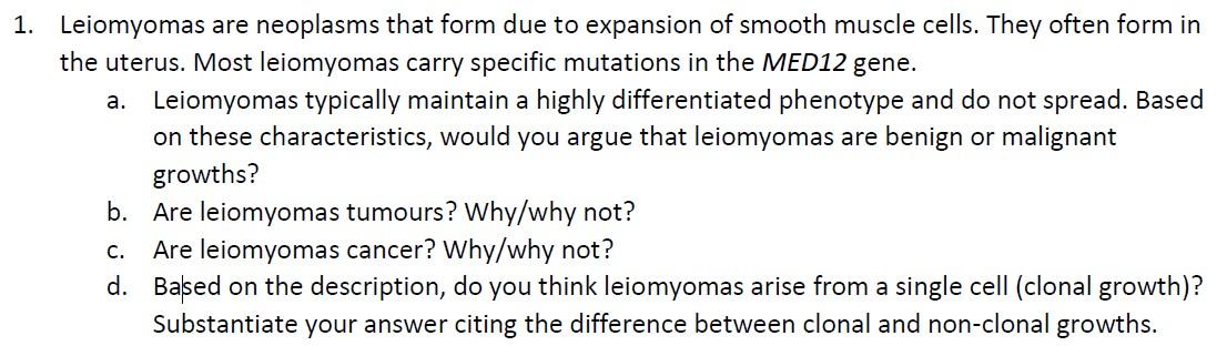 1. Leiomyomas are neoplasms that form due to expansion of smooth muscle cells. They often form in the uterus. Most leiomyomas