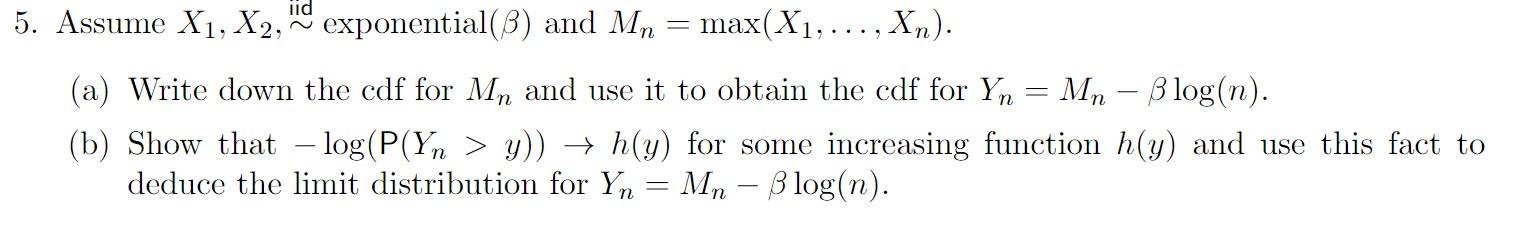 5 Assume X1 X2 Iid∼exponential β And Mn