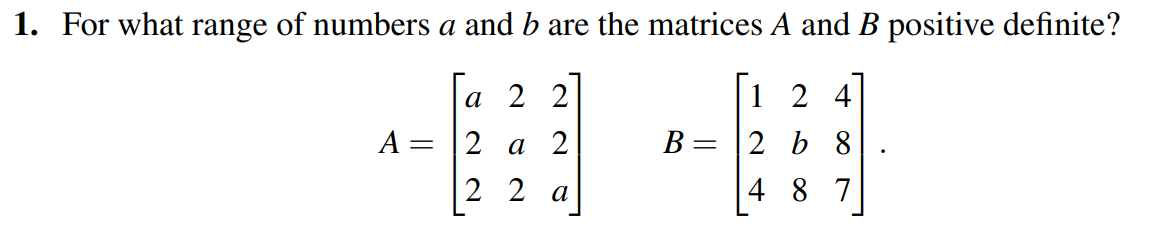 Solved 1. For what range of numbers a and b are the matrices | Chegg.com