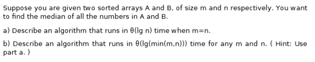 Solved Suppose You Are Given Two Sorted Arrays A And B, Of | Chegg.com