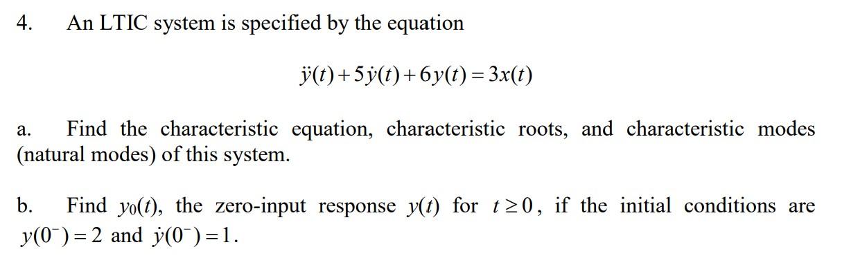 Solved 4. An LTIC system is specified by the equation | Chegg.com