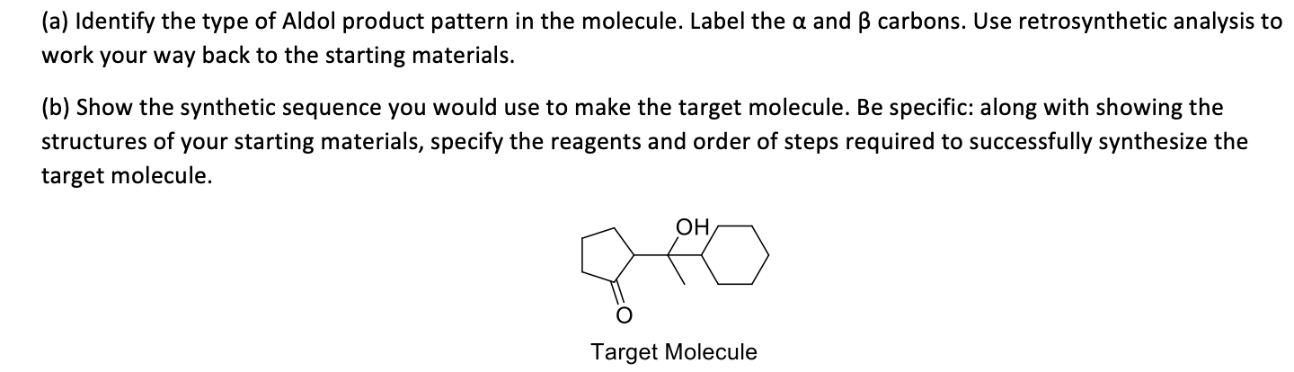 (a) Identify the type of Aldol product pattern in the molecule. Label the \( \alpha \) and \( \beta \) carbons. Use retrosynt