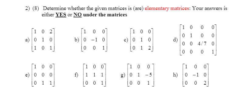 Solved 2) (8) Determine whether the given matrices is (are) | Chegg.com