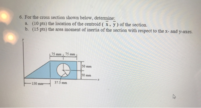 Solved 6. For the cross section shown below, determine a. | Chegg.com
