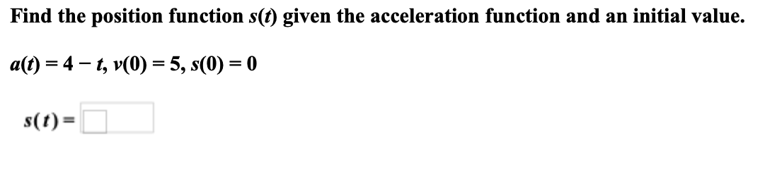 Solved Find the position function s(t) given the | Chegg.com