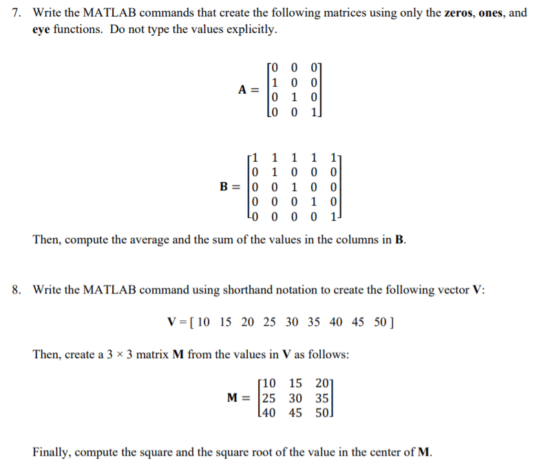 7. Write the MATLAB commands that create the following matrices using only the zeros, ones, and eye functions. Do not type th