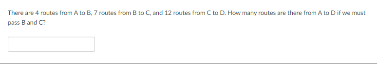 Solved There Are 4 Routes From A To B, 7 Routes From B To C, | Chegg.com