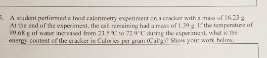 Solved s. A student performed a food calorimetry experiment | Chegg.com