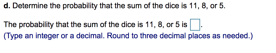 Solved d. Determine the probability that the sum of the dice | Chegg.com