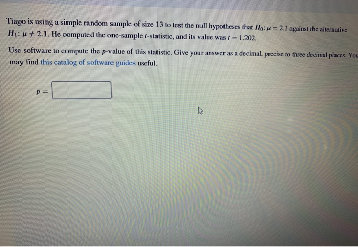 Solved Tiago is using a simple random sample of size 13 to | Chegg.com