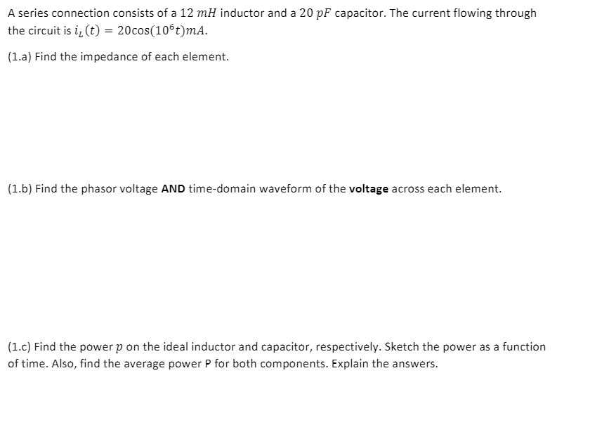 Solved A series connection consists of a 12 mH inductor and