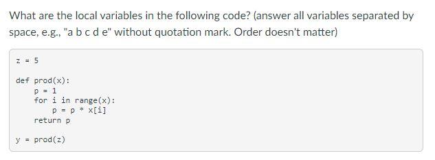 Solved What are the local variables in the following code? | Chegg.com