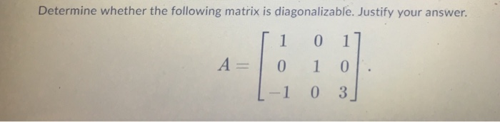 Solved Determine whether the following matrix is | Chegg.com