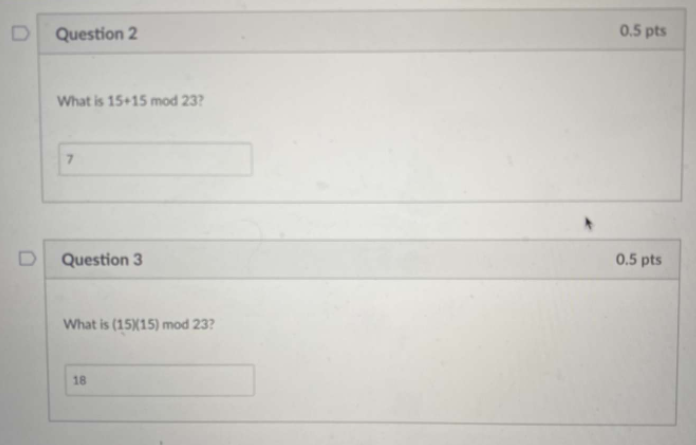 Solved D Question 2 0.5 pts What is 15+15 mod 23? 7 D | Chegg.com