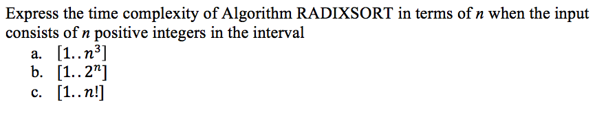 Solved Express the time complexity of Algorithm RADIXSORT in | Chegg.com
