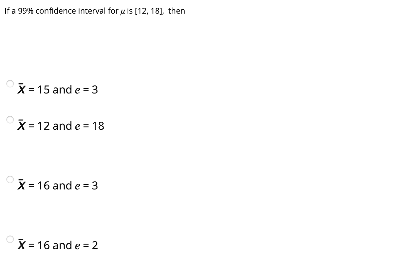 Solved If a 99% confidence interval for u is [12, 18], then | Chegg.com