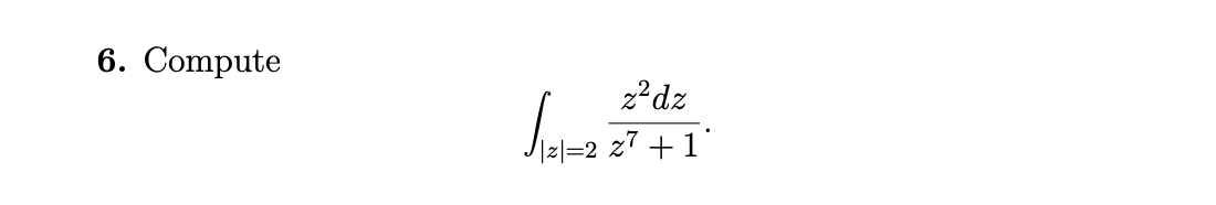 Solved 6. Compute Satza z²dz 27 +1 | Chegg.com