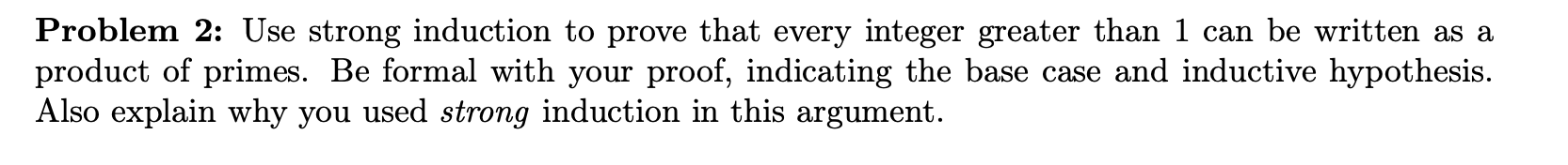 Solved Problem 2: Use Strong Induction To Prove That Every | Chegg.com