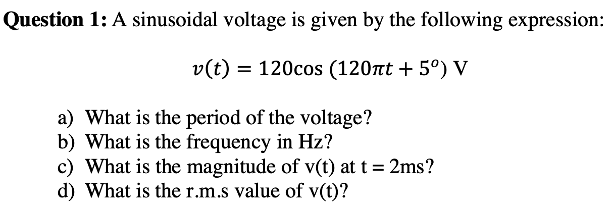 Solved Question 1: A sinusoidal voltage is given by the | Chegg.com