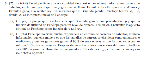 6. (25 pts total) Penélope tiene una oportunidad de apostar por el resultado de una carrera de caballos, en la cual participa