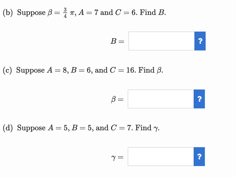 (b) ﻿Suppose β=34π,A=7 ﻿and C=6. ﻿Find B.B=(c) | Chegg.com