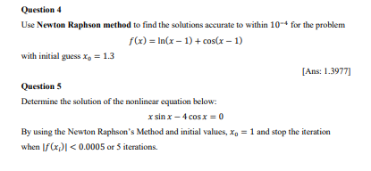 Solved Question 4 Use Newton Raphson method to find the | Chegg.com