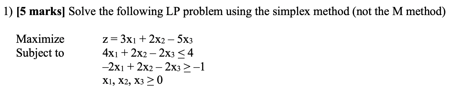 Solved 1) [5 marks) Solve the following LP problem using the | Chegg.com