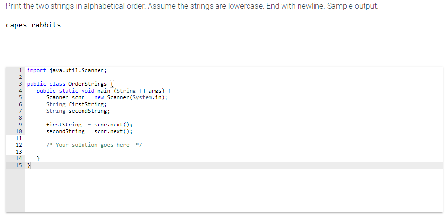 Solved Print the two strings in alphabetical order. Assume | Chegg.com