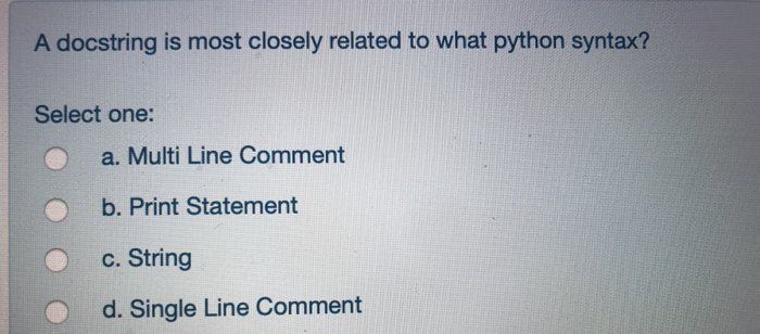 Python allows comments to span across multiple lines. Docstring Comments Python - Solved: A Docstring Is Most Closely Related To What Python ...