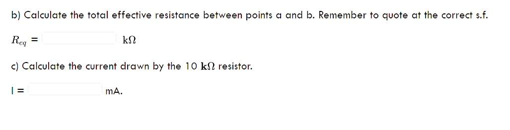 b) Calculate the total effective resistance between points \( a \) and b. Remember to quote at the correct s.f. \( R_{e q}= \