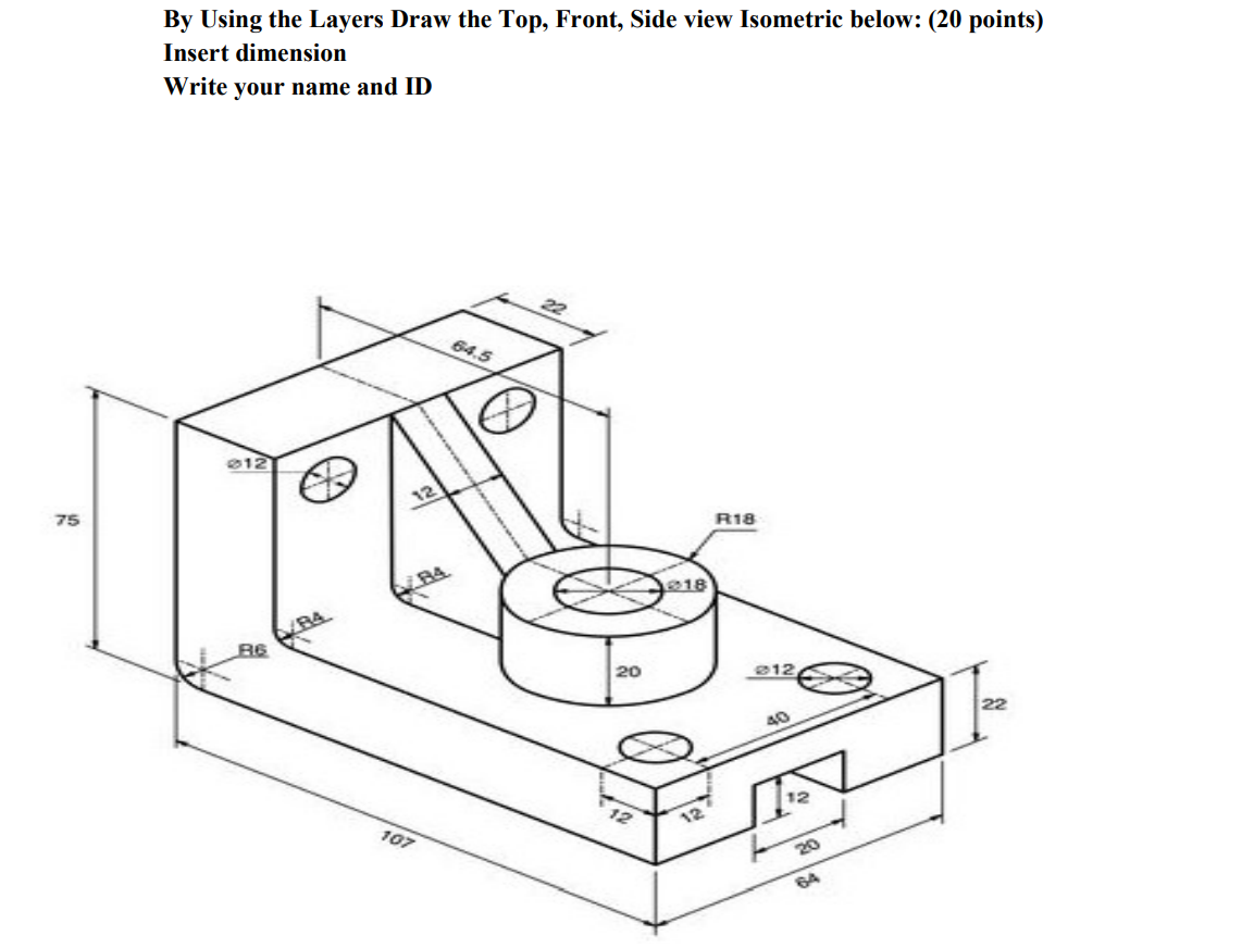 Solved By Using the Layers Draw the Top, Front, Side view | Chegg.com