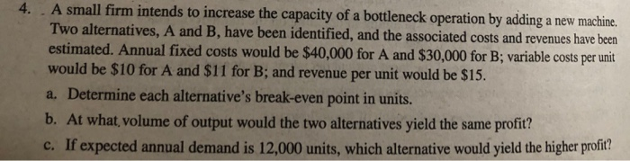 Solved 4. A Small Firm Intends To Increase The Capacity Of A | Chegg.com