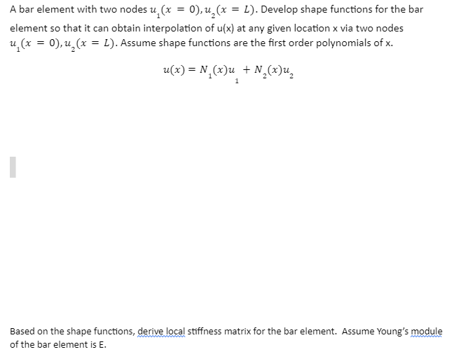 Solved = A bar element with two nodes u (x = 0), u (x = 1). | Chegg.com