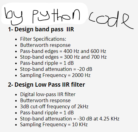 Solved by python code 1- Design band pass IIR Filter | Chegg.com