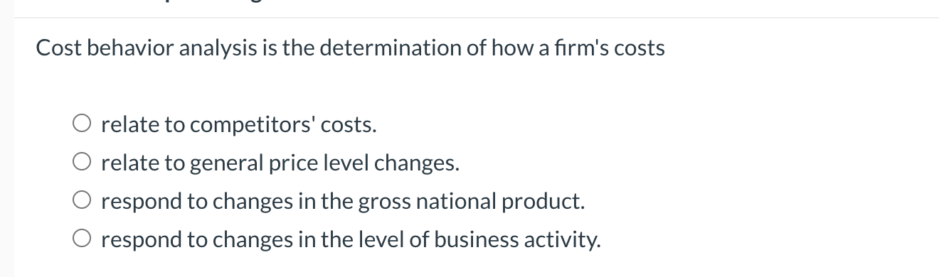 Solved Cost behavior analysis is the determination of how a | Chegg.com