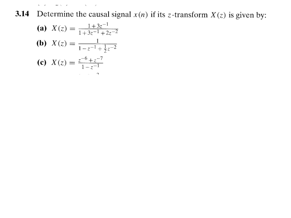 Solved 1+3z1 = 3.14 Determine the causal signal x(n) if its