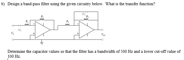 Solved b) Design a band-pass filter using the given | Chegg.com