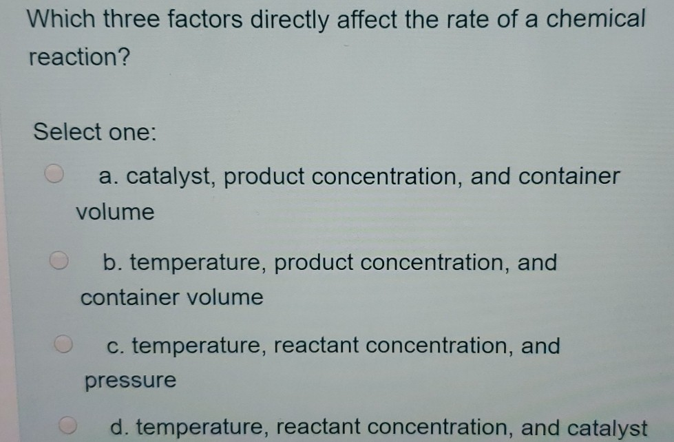 Solved Which three factors directly affect the rate of a | Chegg.com