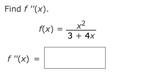 Solved Find f′′(x) f(x)=3+4xx2 | Chegg.com