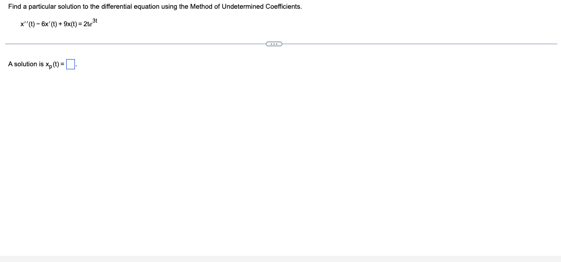 Solved x′′(t)−6x′(t)+9x(t)=2te3t A solution is xp(t)= | Chegg.com